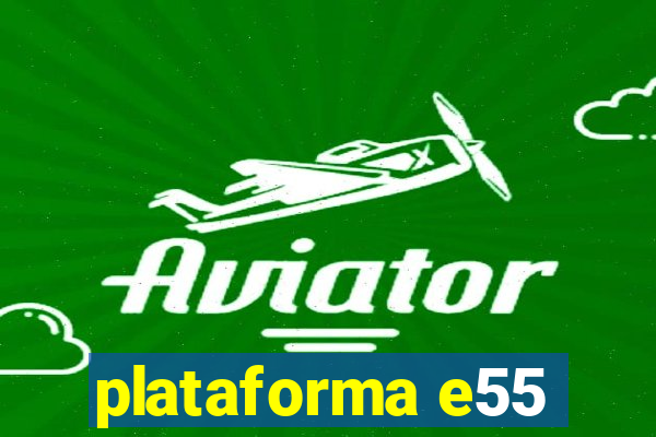 plataforma e55